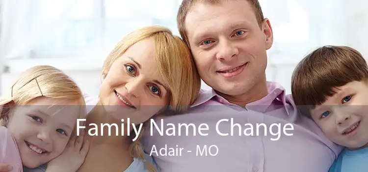 Family Name Change Adair - MO