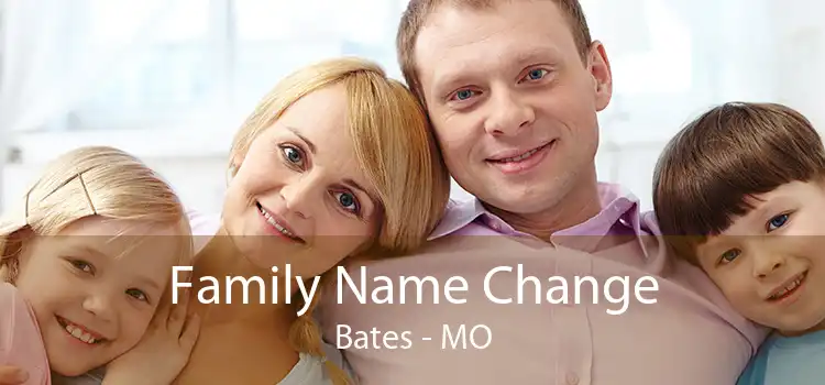 Family Name Change Bates - MO