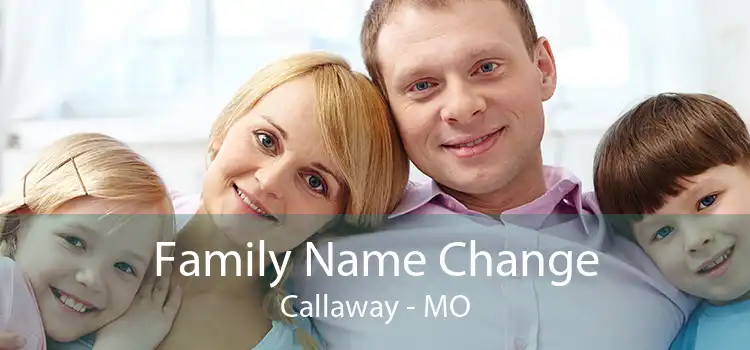 Family Name Change Callaway - MO