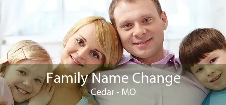 Family Name Change Cedar - MO