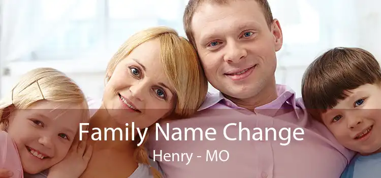 Family Name Change Henry - MO
