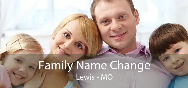 Family Name Change Lewis - MO