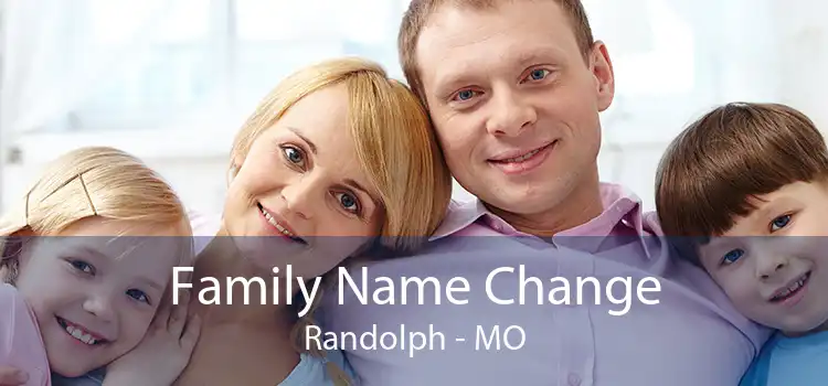 Family Name Change Randolph - MO