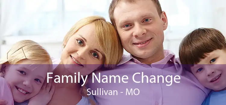 Family Name Change Sullivan - MO