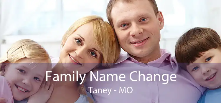Family Name Change Taney - MO