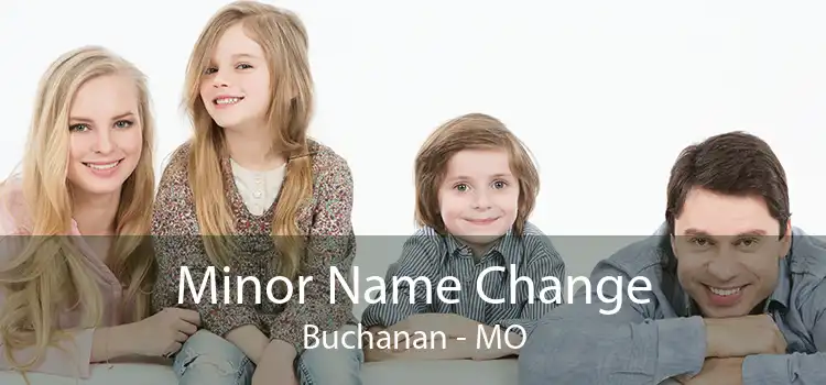 Minor Name Change Buchanan - MO