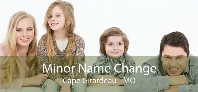 Minor Name Change Cape Girardeau - MO
