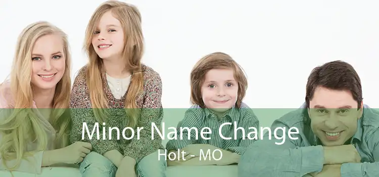 Minor Name Change Holt - MO