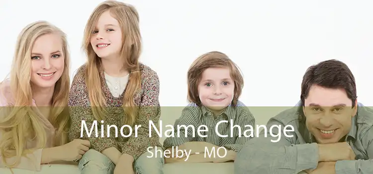 Minor Name Change Shelby - MO