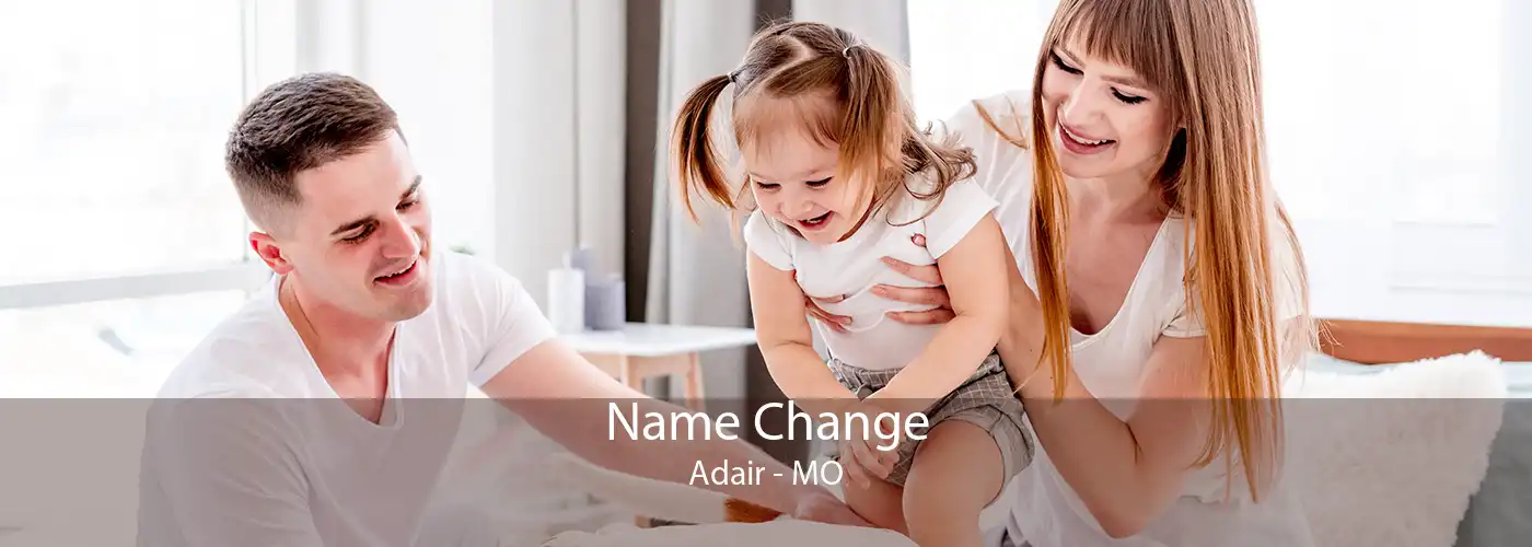 Name Change Adair - MO