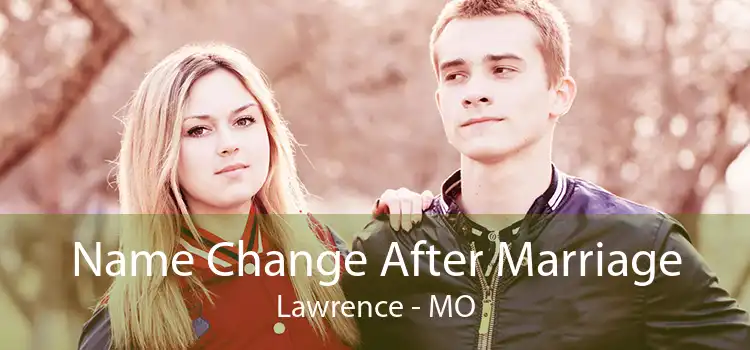 Name Change After Marriage Lawrence - MO
